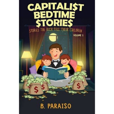 Capitalist Bedtime Stories Volume 1 - Large Print by  B Paraiso (Paperback)