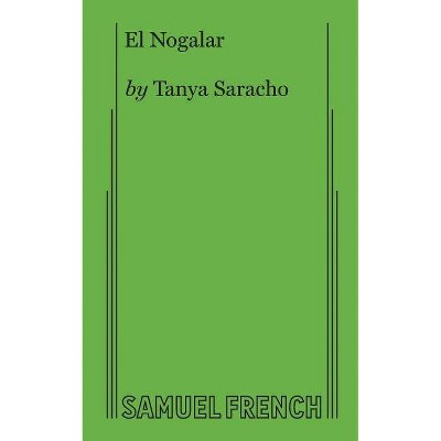 El Nogalar - by  Tanya Saracho (Paperback)