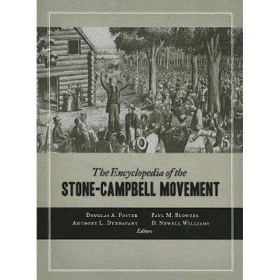 The Encyclopedia of the Stone-Campbell Movement - by  Douglas A Foster (Paperback)