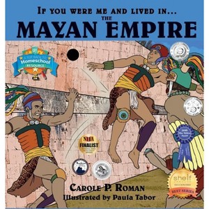 If You Were Me and Lived in....the Mayan Empire - (If You Were Me and Lived In... Historical) by  Carole P Roman (Hardcover) - 1 of 1