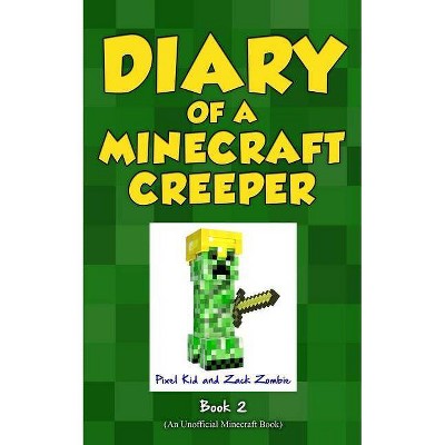 Diary of a Minecraft Creeper Book 2 - by  Pixel Kid & Zack Zombie (Paperback)