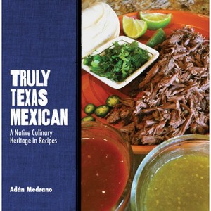 Truly Texas Mexican - (Grover E. Murray Studies in the American Southwest) by  Adán Medrano (Paperback) - 1 of 1