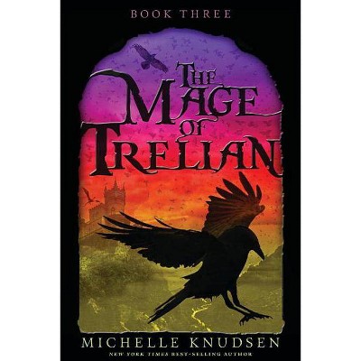 The Mage of Trelian - by  Michelle Knudsen (Paperback)