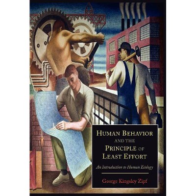 Human Behavior and the Principle of Least Effort - by  George Kingsley Zipf (Paperback)