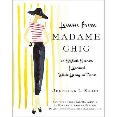 Lessons from Madame Chic - by  Jennifer L Scott (Hardcover)