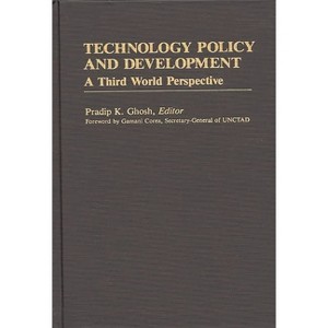 Technology Policy and Development - (International Development Resource Books) by  Pradip K Ghosh (Hardcover) - 1 of 1