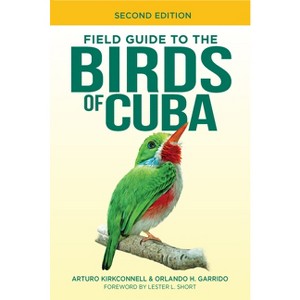 Field Guide to the Birds of Cuba - 2nd Edition by  Arturo Kirkconnell & Orlando H Garrido (Paperback) - 1 of 1