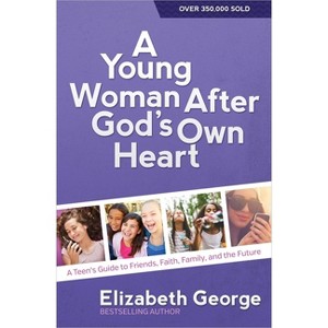 A Young Woman After God's Own Heart - by  Elizabeth George (Paperback) - 1 of 1