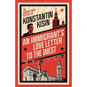 An Immigrant's Love Letter to the West - by  Konstantin Kisin (Paperback) - 1 of 1