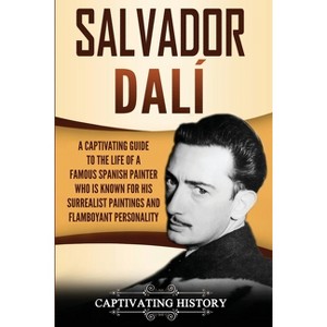 Salvador Dalí - by  Captivating History (Paperback) - 1 of 1