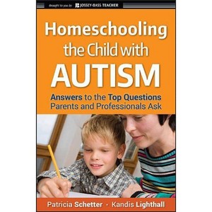 Homeschooling the Child with Autism - (Jossey-Bass Teacher) by  Patricia Schetter & Kandis Lighthall (Paperback) - 1 of 1