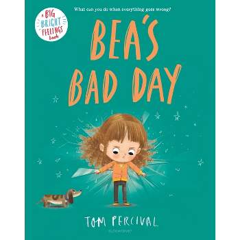 Bea's Bad Day - (Big Bright Feelings) by  Tom Percival (Hardcover)