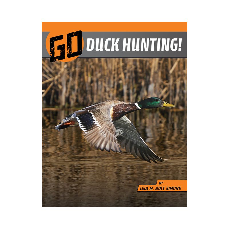 Go Duck Hunting! - (Wild Outdoors) by  Lisa M Bolt Simons (Paperback), 1 of 2