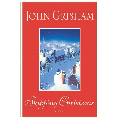 Skipping Christmas - by  John Grisham (Hardcover)