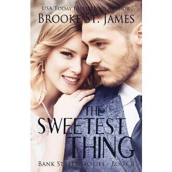 The Sweetest Thing - by  Brooke St James (Paperback)