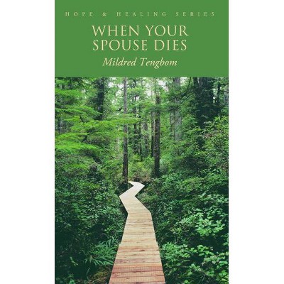 When Your Spouse Dies - (Hope & Healing) by  Mildred Tengbom (Paperback)