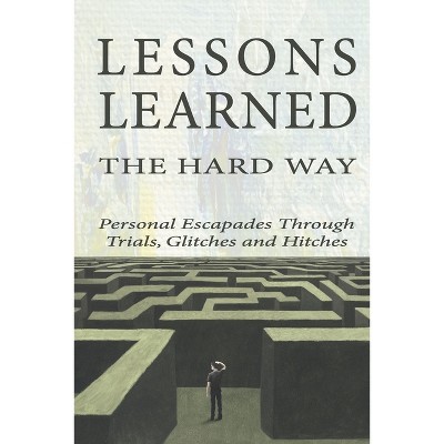 Lessons Learned the Hard Way - by  Betsy Chasse (Paperback)