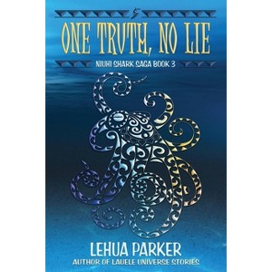 One Truth, No Lie - (Niuhi Shark Saga) 3rd Edition by  Lehua Parker (Paperback) - 1 of 1