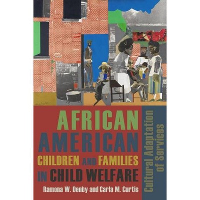 African American Children and Families in Child Welfare - by  Ramona Denby & Carla Curtis (Paperback)