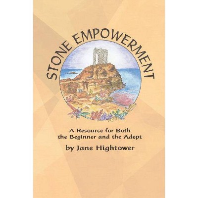 Stone Empowerment - by  Jane Hightower (Paperback)