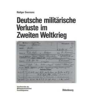 Deutsche militärische Verluste im Zweiten Weltkrieg - (Beiträge Zur Militärgeschichte) 3rd Edition by  Rüdiger Overmans (Paperback) - 1 of 1