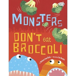 Monsters Don't Eat Broccoli - by  Barbara Jean Hicks (Paperback) - 1 of 1