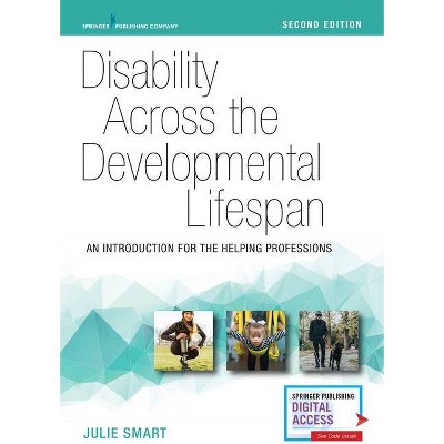 Disability Across the Developmental Lifespan - 2nd Edition by  Julie Smart (Paperback)