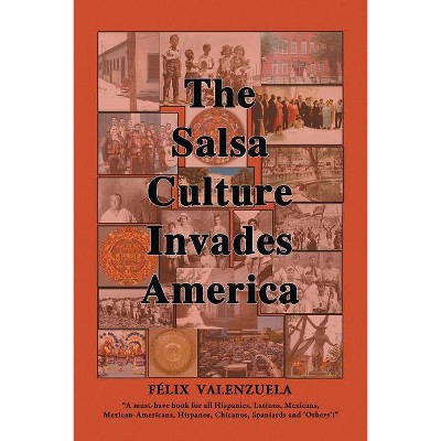 The Salsa Culture Invades America - by  Felix Valenzuela (Paperback)