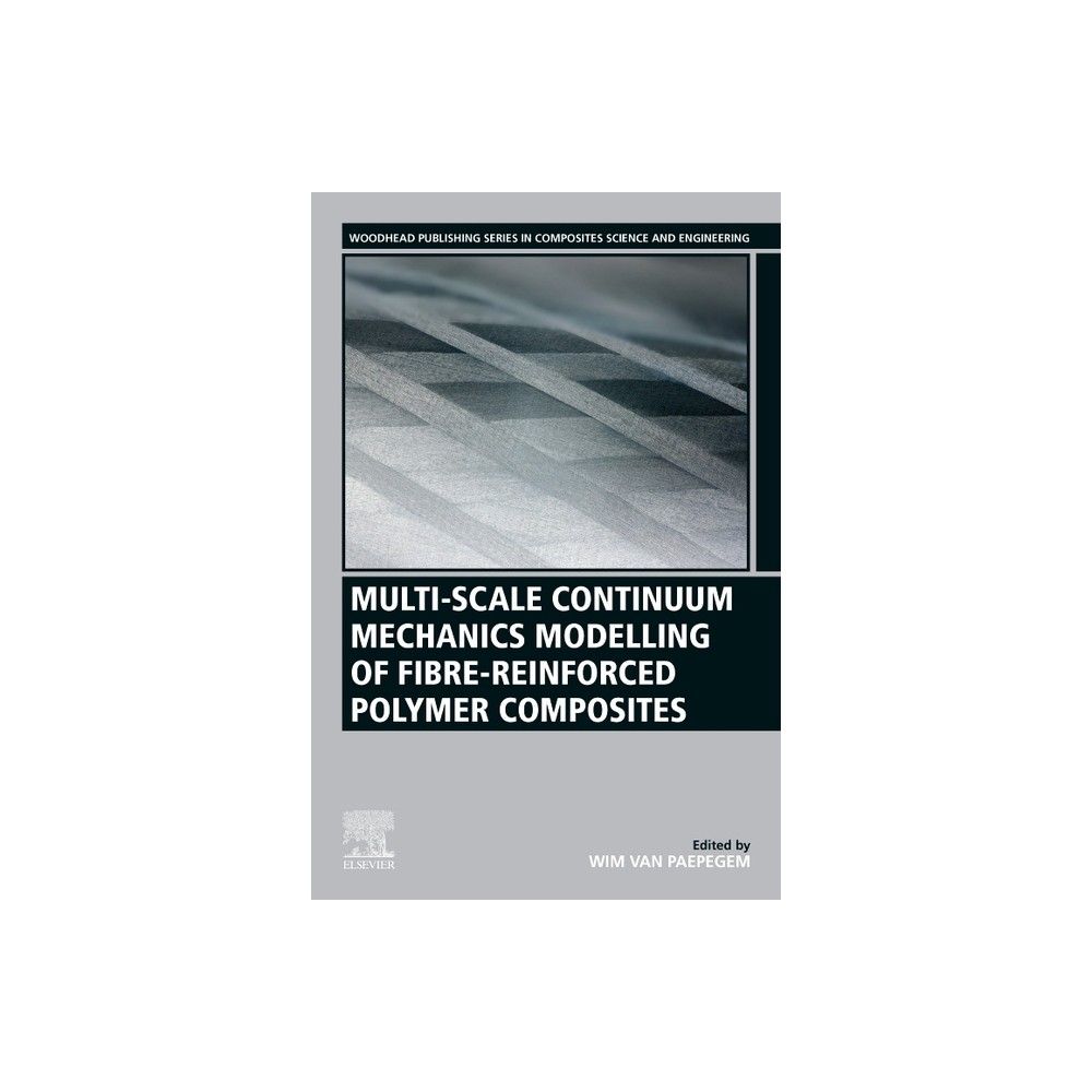 Multi-Scale Continuum Mechanics Modelling of Fibre-Reinforced Polymer Composites - (Woodhead Publishing Composites Science and Engineering)