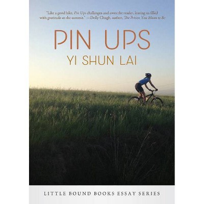 Pin Ups - (Little Bound Books Essay) by  Yi Shun Lai (Paperback)