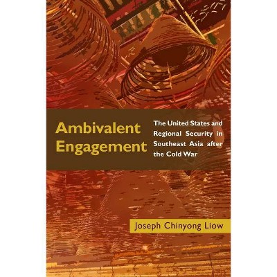 Ambivalent Engagement - (Geopolitics in the 21st Century) by  Joseph Chinyong Liow (Hardcover)