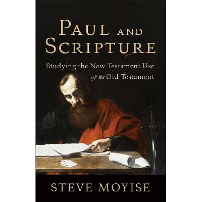 Paul and Scripture - by  Steve Moyise (Paperback)