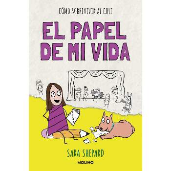 El Papel de Mi Vida / Penny Draws a School Play - (Penny Draws: Cómo Sobrevivir al Cole) by  Sara Shepard (Paperback)