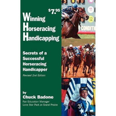 Winning Horseracing Handicapping - 2nd Edition by  Chuck Badone & Chuck Bandone (Paperback)