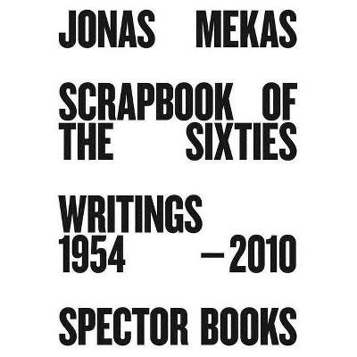 Jonas Mekas: Scrapbook of the Sixties - by  Anne König (Paperback)