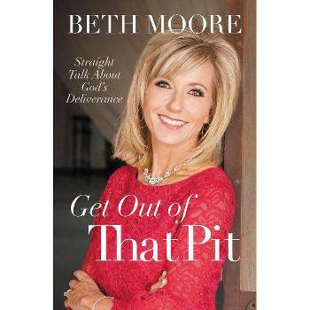 Get Out of That Pit - by  Beth Moore (Paperback)