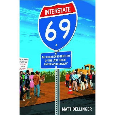 Interstate 69 - by  Matt Dellinger (Paperback)