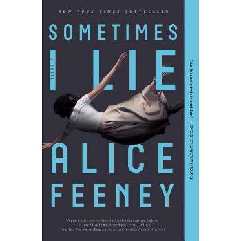Sometimes I Lie -  Reprint by Alice Feeney (Paperback)