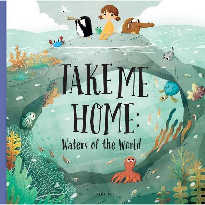 Take Me Home - Waters of the World - by  Pavla Hanackova (Board Book)