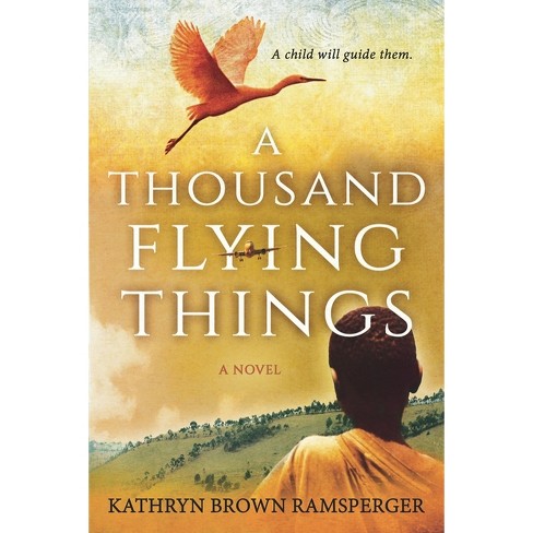 A Thousand Flying Things - by  Kathryn Brown Ramsperger (Paperback) - image 1 of 1