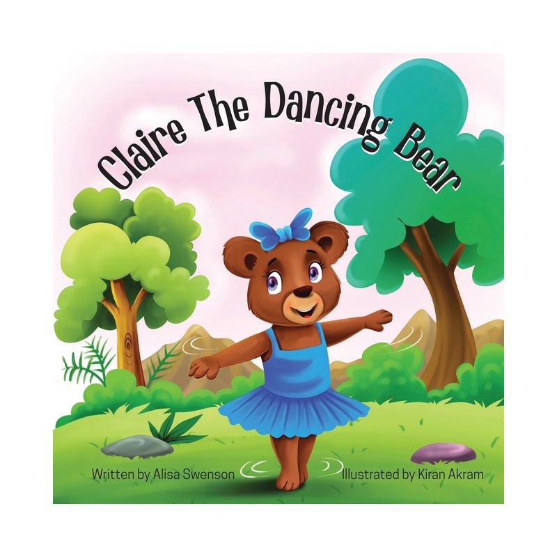 Claire the Dancing Bear - by  Alisa Swenson (Paperback), 1 of 2