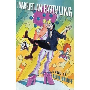 I Married an Earthling - by  Alvin Orloff (Paperback) - 1 of 1