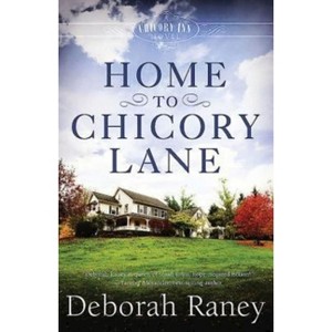 Home to Chicory Lane - (Chicory Inn Novels) by  Deborah Raney (Paperback) - 1 of 1