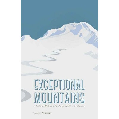 Exceptional Mountains - by  O Alan Weltzien (Hardcover)