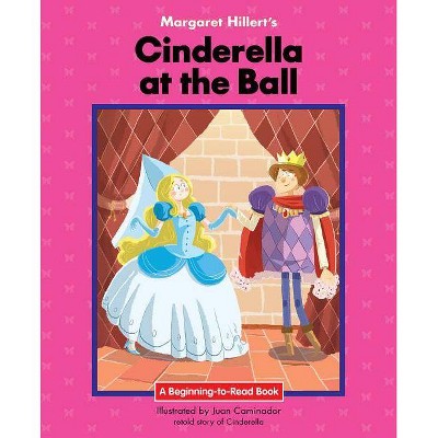 Cinderella at the Ball - (Beginning-To-Read) by  Margaret Hillert (Paperback)