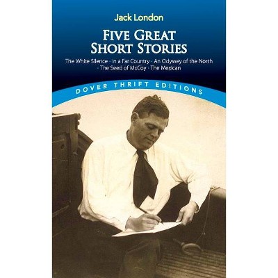 Five Great Short Stories - (Dover Thrift Editions) by  Jack London (Paperback)