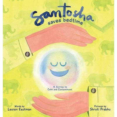 Santosha Saves Bedtime - (The Sound of Sharing) by  Lauren Dianne Eastman (Hardcover)