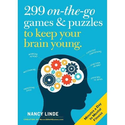 299 On-The-Go Games & Puzzles to Keep Your Brain Young - by  Nancy Linde (Paperback)