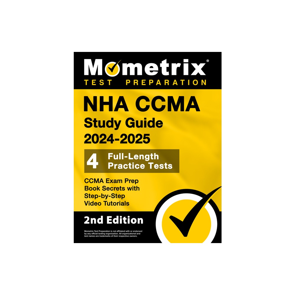 NHA CCMA Study Guide 2024-2025 - 4 Full-Length Practice Tests, CCMA Exam Prep Book Secrets with Step-by-Step Video Tutorials - by Matthew Bowling