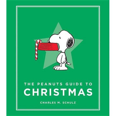 The Peanuts Guide to Christmas - (Peanuts Guide to Life) by  Charles M Schulz (Hardcover)